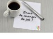 envie de changer de job - café et stylo