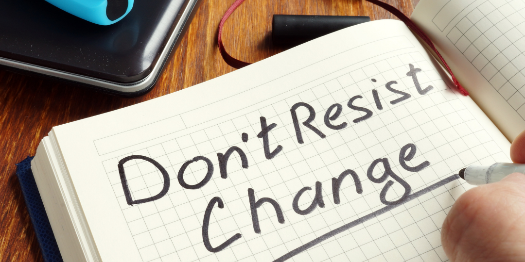 don’t resist – change résistance au changement